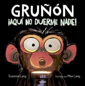 Gruñon 3: ¡Aqui No Duerme Nadie! - Suzanne Lang