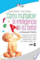 Cómo Multiplicar La Inteligencia De Su Bebé - Glenn Doman ; Doman, Janet