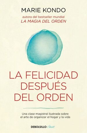 Magia Del Orden 2: La Felicidad Despues Del Orden - Marie Kondo