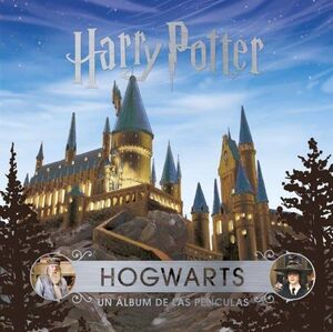 J.K. Rowling S Wizarding World: Hogwarts: Un Album De Las Peliculas