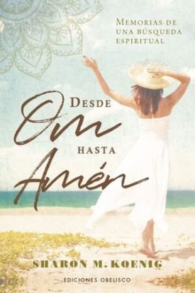 Desde Om Hasta Amen - Sharon M. Koenig