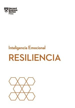 Resiliencia: Serie Inteligencia Emocional Hbr -