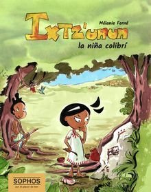 Ixtzunun - La Niña Colibri - Melanie Forne