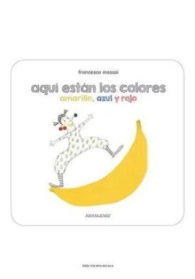 Aqui Estan Los Colores Primarios - Francesca Massai