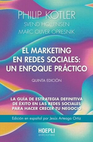 El Marketing En Redes Sociales: Un Enfoque Practico (5ª Ed.) - Philip Kotler, Svend Hollensen, Marc Oliver Opresnik