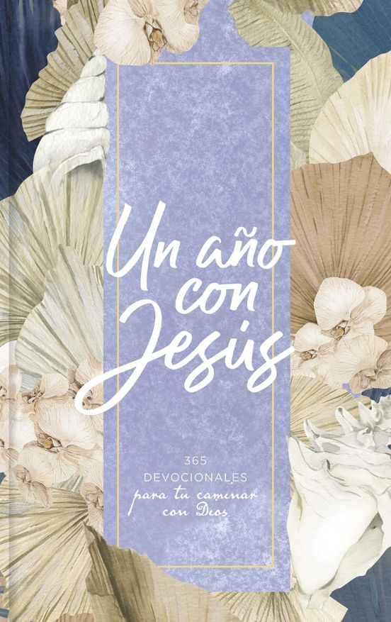 Un año con Jesús: 365 devocionales para tu caminar con Dios