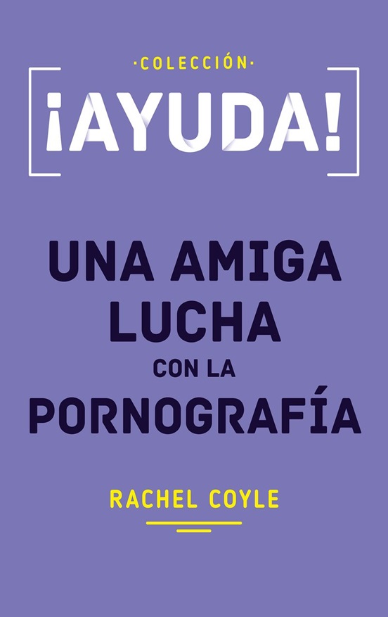 ¡Ayuda! Una Amiga Lucha Con La Pornografía