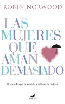 Las Mujeres Que Aman Demasiado - Robin Norwood