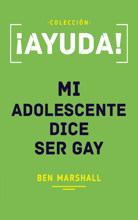 ¡Ayuda! Mi Adolescente Dice Ser Gay