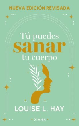 Tú Puedes Sanar Tu Cuerpo - Louise L. Hay