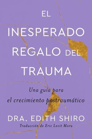 El Inesperado Regalo Del Trauma