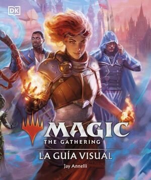 Magic The Gathering: La Guia Visual - Jay Annelli