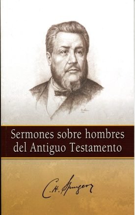 Sermones Sobre Hombres Del Antiguo Testamento - C.H. Spurgeon