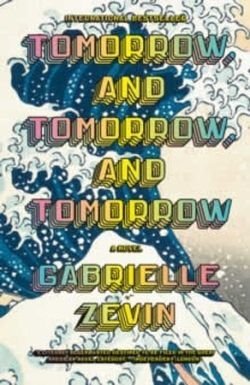 Tomorrow And Tomorrow And Tomorrow - Gabrielle Zevin