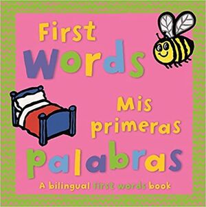 First Words- Mis Primeras Palabras Bilingüe