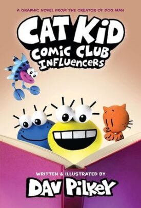 Cat Kid Comic Club 5: Influencers - Dav Pilkey