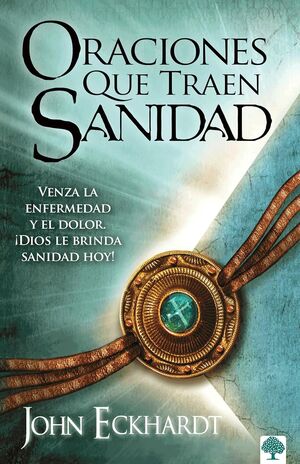 Oraciones Que Traen Sanidad: Venza La Enfermedad Y El Dolor. ¡Dios Le Brinda San Idad Hoy