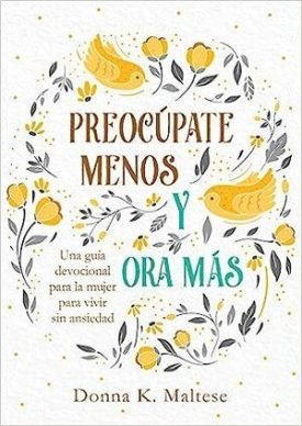 Preocupate Menos Y Ora Mas - Donna K. Maltese