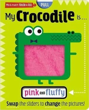 My Crocodile Is... Pink And Fluffy -