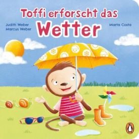 Toffi Erforscht Das Wetter: Pappbilderbuch Für Kinder Ab 2 Jahren - Judith Weber