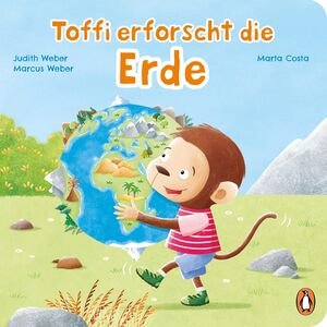 Toffi Erforscht Die Erde: Pappbilderbuch Für Kinder Ab 2 Jahren - Judith Weber