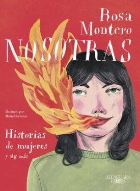 Nosotras. Historias De Mujeres Y Algo Más - Rosa Montero
