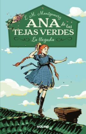 Ana De Las Tejas Verdes 1. La Llegada - Montgomery, Lucy Maud