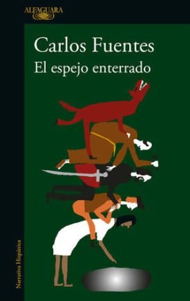 El Espejo Enterrado - Carlos Fuentes