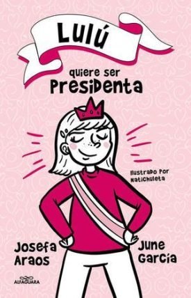 Lulu Quiere Ser Presidenta - Araos, Josefa