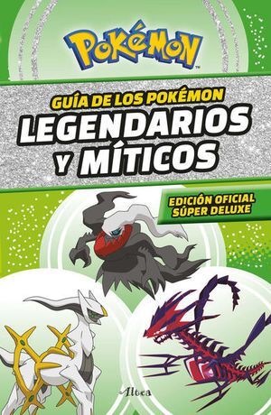 Guia De Los Pokemon Legendarios Y Singulares / Pd. (Edición Oficial Súper Deluxe) -