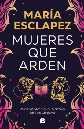 Mujeres Que Arden - Esclapez, Maria