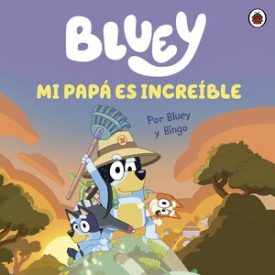 Bluey. Mi Papa Es Maravilloso - Bluey
