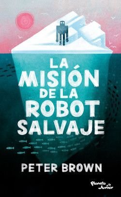 La Mision De La Robot Salvaje - Peter Brown