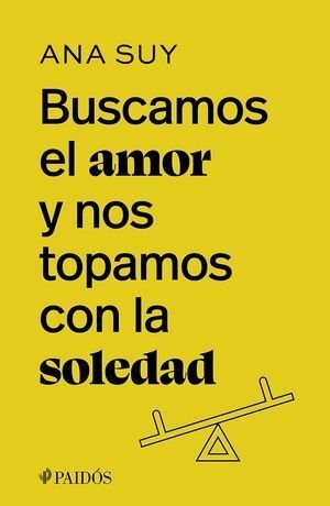 Buscamos El Amor Y Nos Topamos Con La Soledad - Suy, Ana