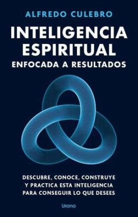 Inteligencia Espiritual Enfocada A Resultados - Alfredo Culebro