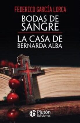 Bodas De Sangre Y La Casa De Bernarda Alba - Federico Garcia Lorca