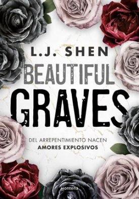 Beautiful Graves: Del Arrepentimiento Nacen Amores Explosivos - Lj Shen