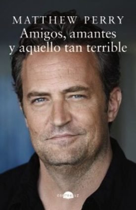 Amigos, Amantes Y Aquello Tan Terrible - Matthew Perry