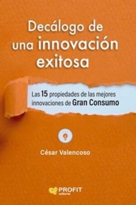 Decalogo De La Innovacion Exitosa - Cesar Valencoso Gilabert