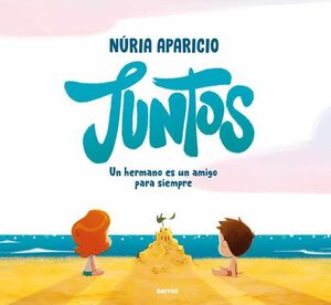 Juntos: Un Hermano Es Un Amigo Para Siempre