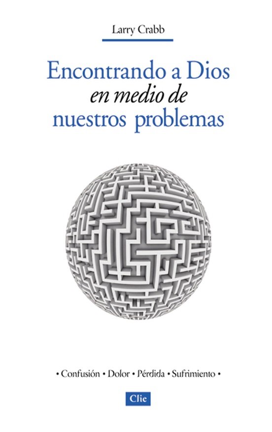 Encontrando A Dios En Medio De Nuestros Problemas - Jr. Crabb Larry Crabb