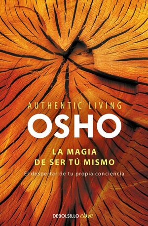 Authentic Living Series 2: La Magia De Ser Tu (El Despertar De Tu Propia Consciencia)