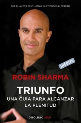 Triunfo. Una Guia Para Alcanzar La Plenitud - Robin Sharma