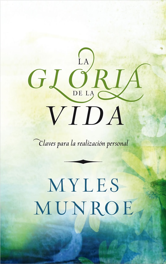 La Gloria De La Vida: Claves Para La Realización Personal