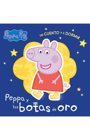 Peppa Pig. Un Cuento Y A Dormir. Peppa Y Las Botas De Oro -