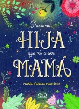 Para Mi Hija Que Va A Ser Mamá / Pd. - Martinez, Maria Natalia