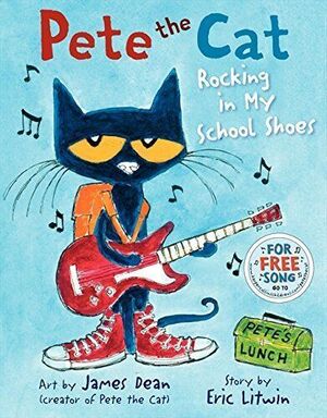 Pete The Cat: Rocking In My School Shoes