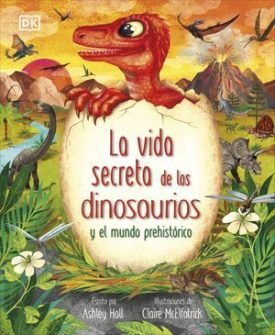 La Vida Secreta De Los Dinosaurios - Hall, Ashley