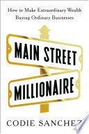 Main Street Millionaire - Codie Sanchez