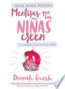Mentiras Que Las Niñas Creen, Guía Para Mamás - Dannah Gresh